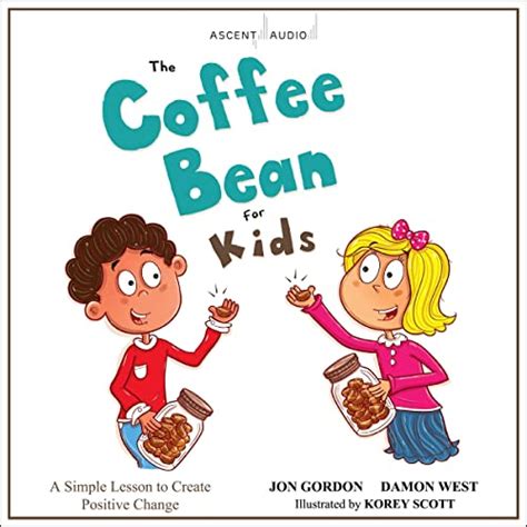 The Coffee Bean for Kids by Jon Gordon, Damon West, Korey Scott ...