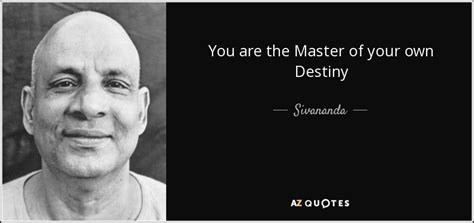 Sivananda quote: You are the Master of your own Destiny