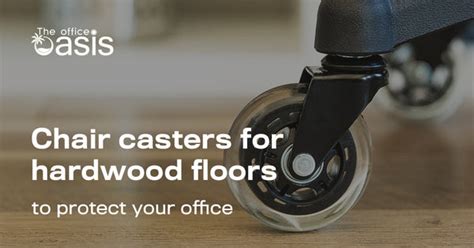 Chair Casters for Hardwood Floors to Protect Your Office – The Office Oasis