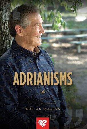 Adrianisms: The Collected Wit and Wisdom of Adrian Rogers: Adrian ...