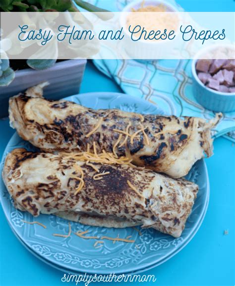 Easy Ham and Cheese Crepes Recipe – Simply Southern Mom