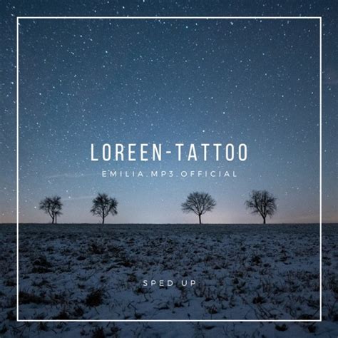 Stream Loreen - Tattoo - Sped up by Emilia Lifgren | Listen online for free on SoundCloud