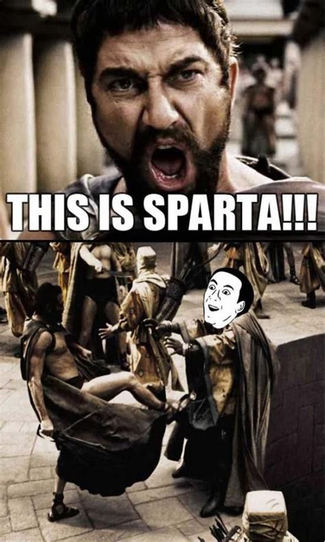 This is sparta!!! | This is sparta meme, Best movie lines, Really funny ...