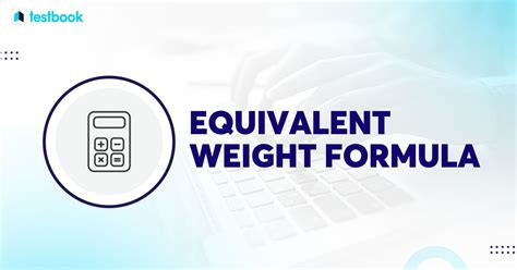 Equivalent Weight Formula - Check Calculation Examples Here!