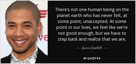 Jussie Smollett quote: There's not one human being on the planet earth who...