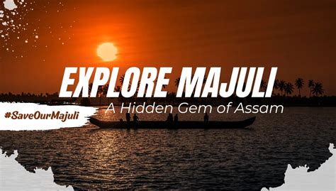 Majuli Island - A hidden gem of Assam - Majuli Island- The First ...