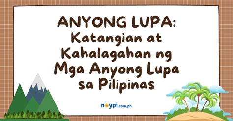 ANYONG LUPA: Katangian at Kahalagahan ng Mga Anyong Lupa sa Pilipinas • Noypi.com.ph