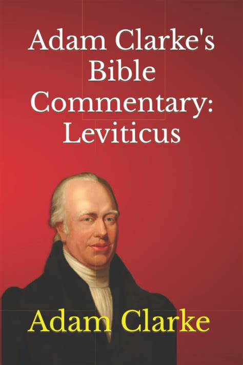 Adam Clarke's Bible Commentary: Leviticus by Adam Clarke | Goodreads