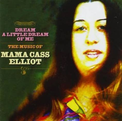 Mama Cass - Dream A Little Dream Of Me: The Music Of Mama Cass Elliot ...