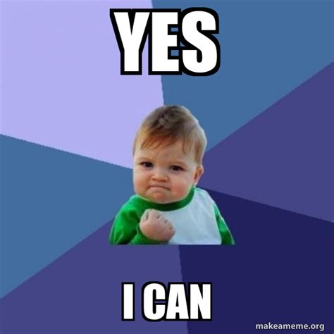 Yes I can - Success Kid Meme Generator