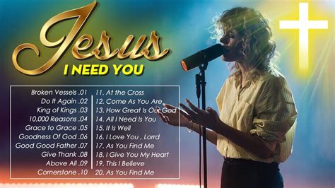 Jesus I Need You - Top 100 Praise And Worship Songs All Time - Nonstop Good Praise Songs - YouTube