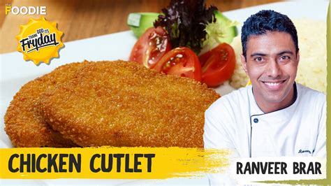 Chicken Cutlet recipe | Ranveer Brar | Thank God It's Fryday | The Foodie