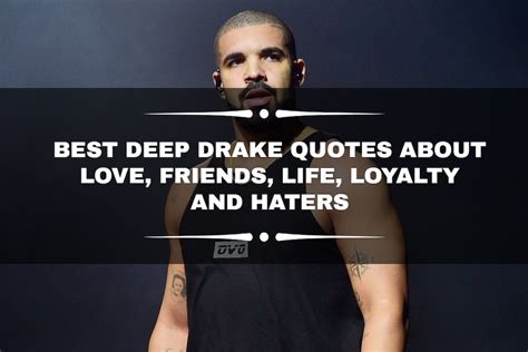 120 best deep Drake quotes about love, friends, life, loyalty and ...