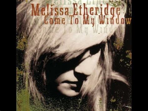 Melissa Etheridge - Come To My Window [HD] - YouTube