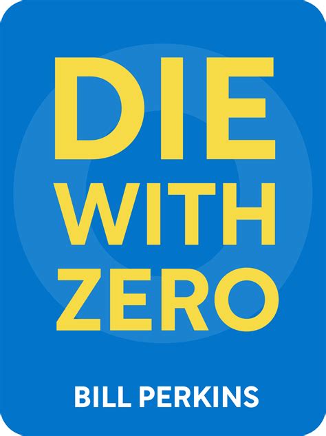 Die With Zero Book Summary by Bill Perkins