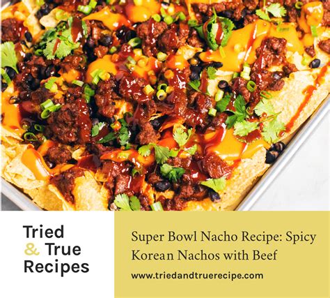 Super Bowl Nacho Recipe: Spicy Korean Nachos with Beef | Tried & True ...