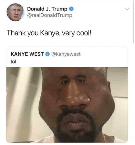 Thank you Kanye, very cool! | Memes, All the things meme, In meme