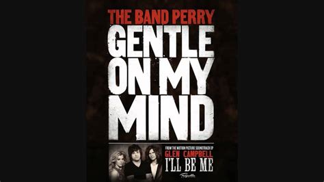 Gentle On My Mind - The Band Perry - YouTube