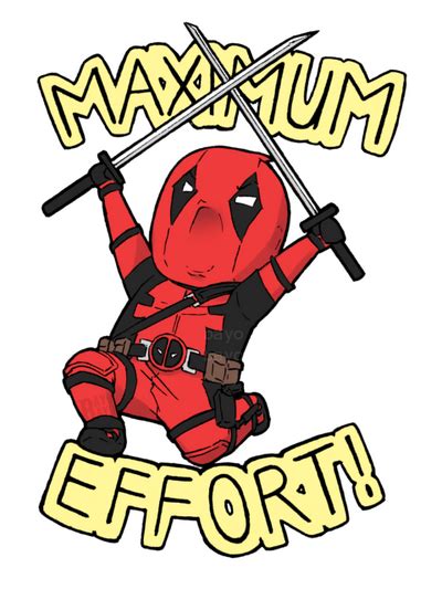 Deadpool Says: MAXIMUM EFFORT! by bayobayo on DeviantArt