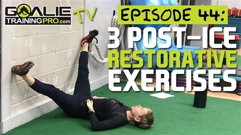 GTP TV Episode 44: 3 Restorative Exercises For After Ice — Goalie ...