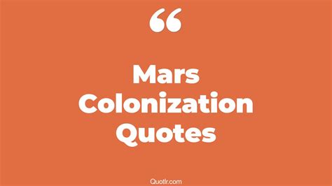 5+ Eye-Opening Mars Colonization Quotes That Will Inspire Your Inner Self