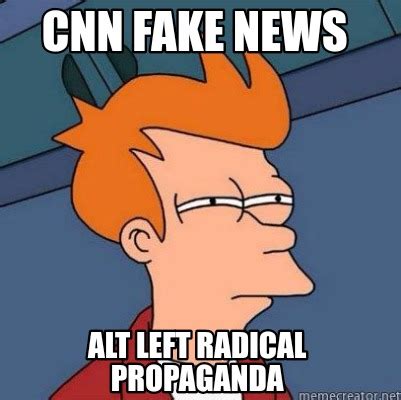 Meme Creator - Funny cNn fake news Alt Left Radical Propaganda Meme ...