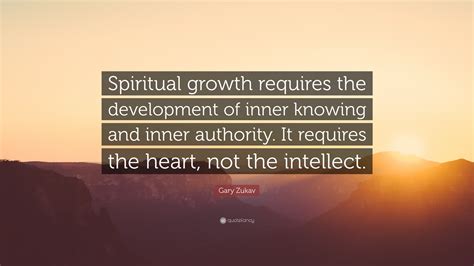 Gary Zukav Quote: “Spiritual growth requires the development of inner ...