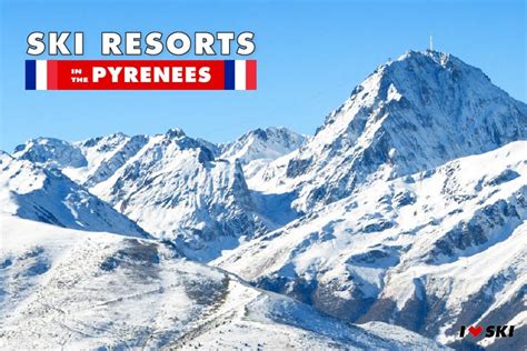 Pyrenees ski resorts - I Love Ski