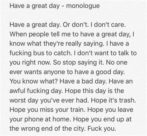 the text is written in black and white on a piece of paper that says, have a great day - monologue