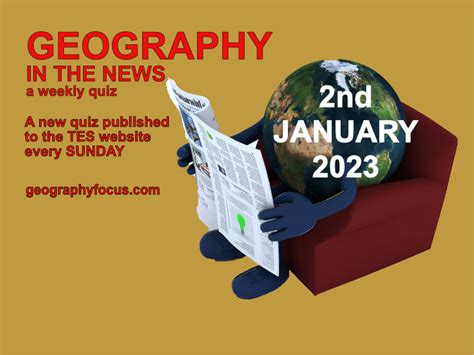 Geography in the News weekly quiz - 2nd January 2023 | Teaching Resources