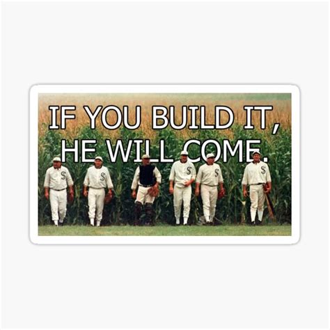 "If you build it, he will come." Sticker for Sale by MADI4BSNS | Redbubble