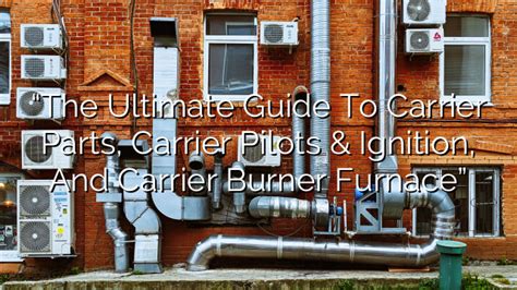 "Ultimate Guide to Carrier Parts & Pilots"