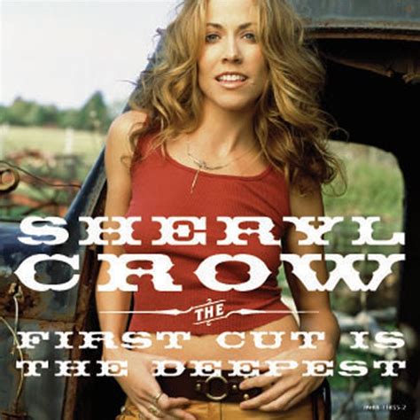 Sheryl Crow – The First Cut Is the Deepest Lyrics | Genius Lyrics