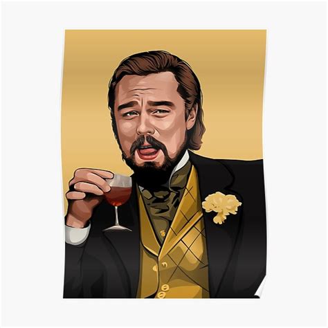 "Laughing Leo | Iconic Meme From Django Unchained" Poster for Sale by MemeUprising | Redbubble