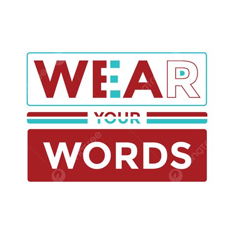 Wear Your Words Typography, T Shirt, Shirt, T Shirt PNG and Vector with Transparent Background ...