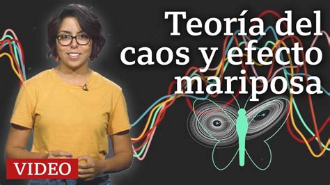 Qué son la teoría del caos y su efecto mariposa y cómo nos ayudan a entender mejor el universo