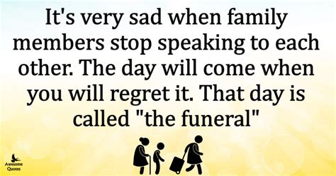 Awesome Quotes: It's very sad when Family Members stop talking to each ...