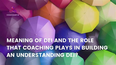 Meaning of DEI and the Role that Coaching Plays in Building an ...