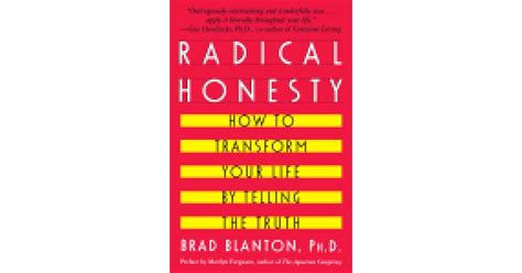 Radical Honesty: How To Transform Your Life By Telling The Truth by ...