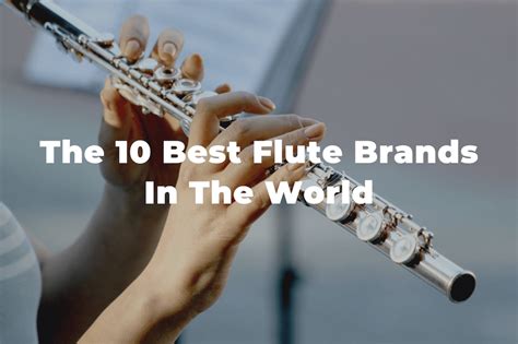 10 Of The Best Flute Brands In The World