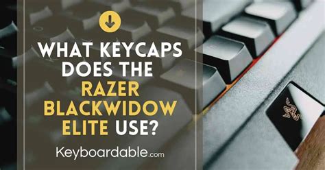 What Keycaps Does the Razer BlackWidow Elite Use? - Keyboardable