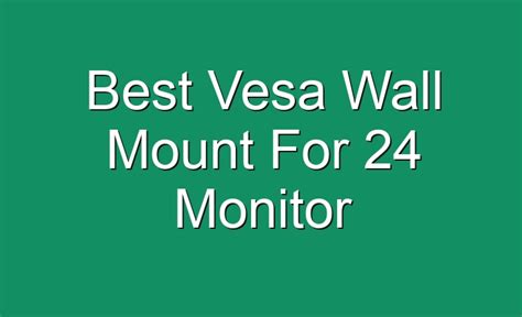 Best Vesa Wall Mount For 24 Monitor