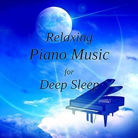 Amazon.com: Relaxing Piano Music for Deep Sleep - Soft Piano Sounds to ...