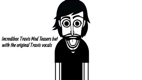 Incredibox Travis Mod But With The Original Vocals - Teasers - YouTube