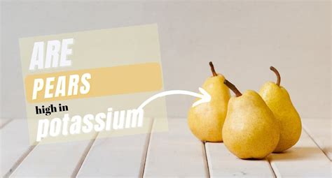 Are Pears High In Potassium? (3-Minute Read) - Tastylicious