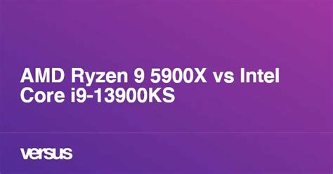 AMD Ryzen 9 5900X vs Intel Core i9-13900KS: What is the difference?