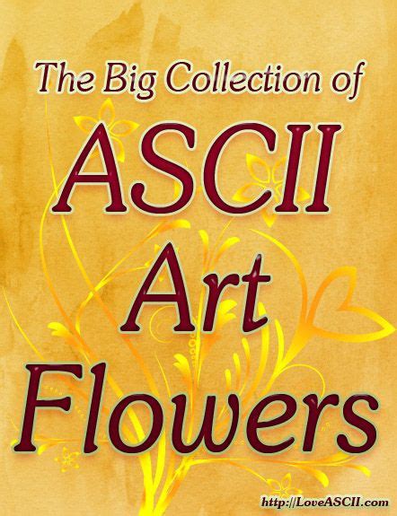 The flowers section of The Big Collection of Love ASCII Art (http://LoveAscii.com). | Ascii art ...