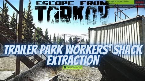 Trailer Park Workers' Shack Extraction Customs Scav - Escape From Tarkov - YouTube