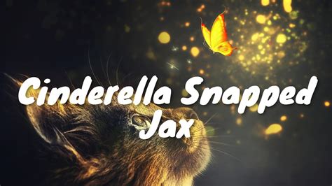 Jax – Cinderella Snapped (Lyrics) 💗♫ - YouTube