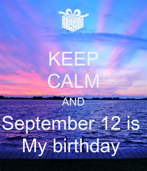 KEEP CALM AND September 12 is My birthday Poster | Callie | Keep Calm-o-Matic